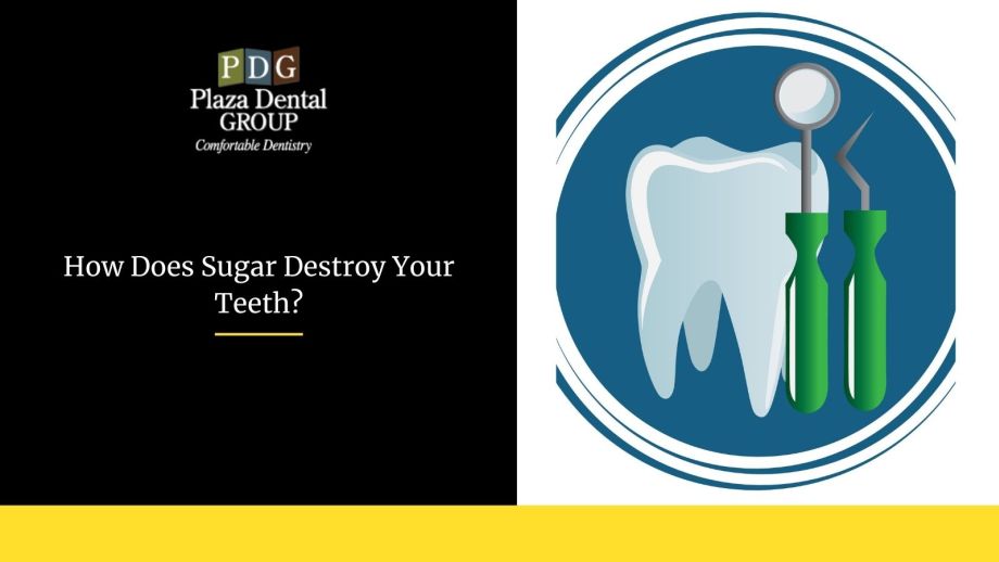 How Does Sugar Destroy Your Teeth?